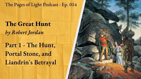 The Great Hunt (Part 1) - The Hunt Begins to Liandrin's Betrayal | Pages of Light Podcast Ep. 014