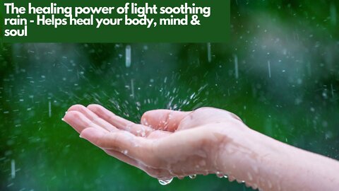 Light soothing rain video for healing & relaxation | Helps heal your body, mind & soul