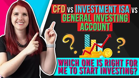 CFD vs Investment ISA vs General Investing Account - How to pick an Investment Account