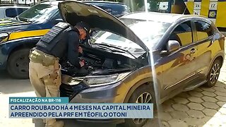 Fiscalização na BR-116: Carro Roubado há 4 Meses na Capital Mineira Apreendido pela PRF em T. Otoni.