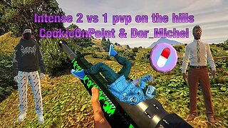 Intense 2 vs 1 pvp on the hills - CookieOnPoint & Dor_Michel