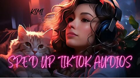 Sped up🚀 TikTok Audios🎶 with some motion + 🕒Timestamps🎵
