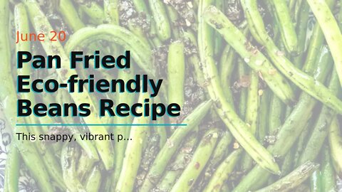 Pan Fried Eco-friendly Beans Recipe