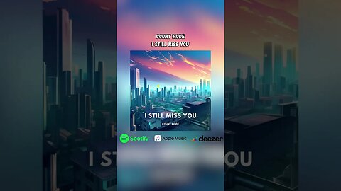 Count Mode - I Still Miss You *OUT NOW ON ALL PLATFORMS*