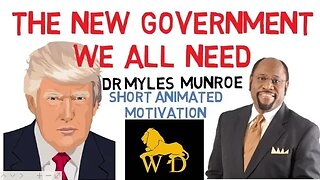 NEW GOVERNMENT and NEW WORLD by Dr Myles Munroe **Must Watch**