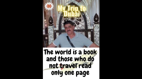 My# Tip# To# Dubai# [ The world is a book and those who do not travel read only ONE PAGE.)