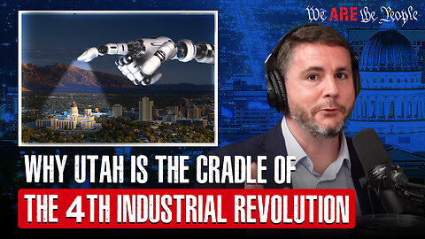 Why Utah Is The Cradle Of The 4th Industrial Revolution Ft. Dr. James Lindsay
