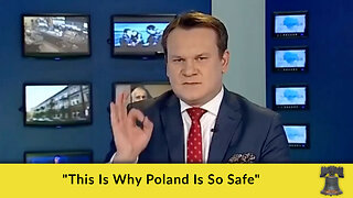 "This Is Why Poland Is So Safe"