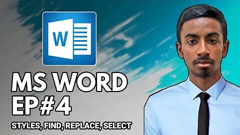 Master MS Word: Ep# 4 | Supercharge Your Document Skills with Styles, Find and Replace, and Select!