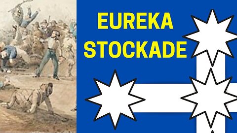 The Eureka Stockade.