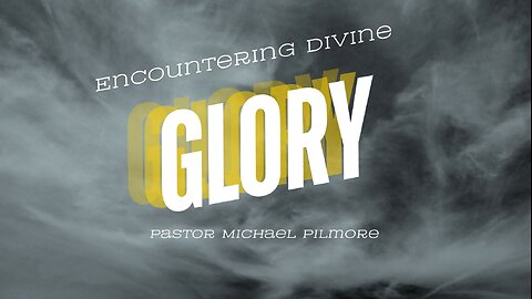 Encountering Divine Glory