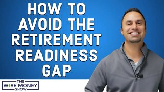 How to Avoid the Retirement Readiness Gap