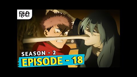 Jujutsu Kaisen Season 2 Episode 18 Explained in Hindi