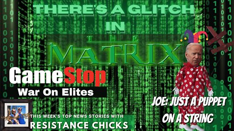 The Matrix is Glitching GameStop War on Elites; Biden the Puppet, Hope on the Horizon; 1 29 2021