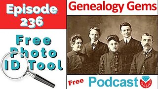 Genealogy Gems Podcast Episode 236 - The Family History Show that grows your Family Tree