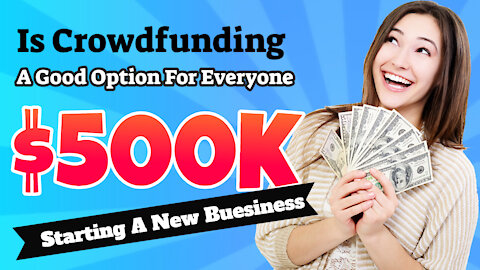 Is Crowdfunding A Good Option For Everyone Starting Up A Business