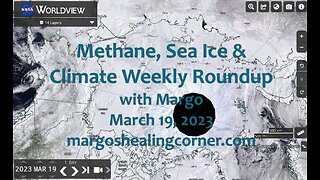 Methane, Sea Ice & Climate Weekly Roundup with Margo (Mar. 19, 2023)