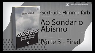 Ao Sondar o Abismo - Gertrude Himmelfarb - Resumo - Parte 3 - Final