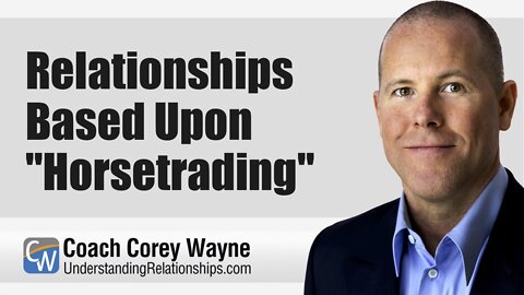 Relationships Based Upon "Horsetrading"