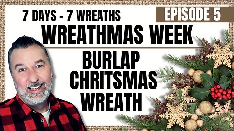 Christmas Burlap Wreath - Wreathmas Week - Episode 5 - Wreath DIY - #christmaswreath