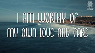 I Am Worthy Of My Own Love And Care // Daily Affirmations for Women