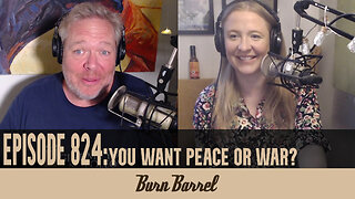 EPISODE 824: You Want Peace or War?