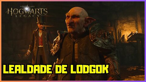 LEALDADE DE LODGOK | HOGWARTS LEGACY