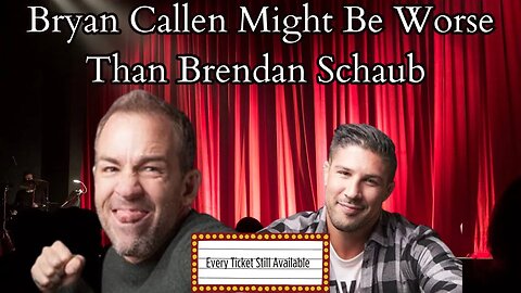 Bryan Callen Might Be Worse Than Brendan Schaub