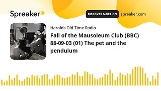 Fall of the Mausoleum Club (BBC) 88-09-03 (01) The pet and the pendulum