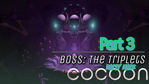 COCOON - PART 3 - BOSS: THE TRIPLETS