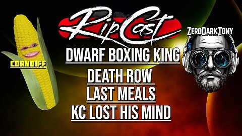 RIPCAST - dwarf Boxing King, Death Row Last Meals