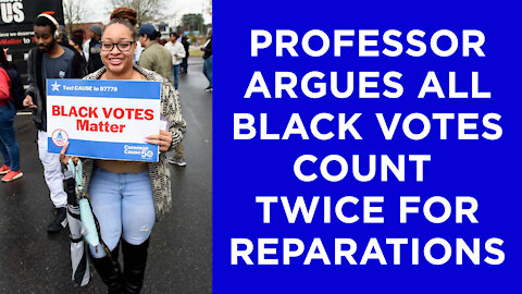 A law professor argues all black votes should count twice for reparations. Because "equality."