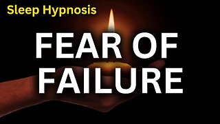 Sleep Hypnosis for Fear of Failure [Black Screen]