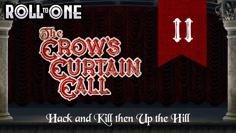 Hack and Kill then Up the Hill | Crow's Curtain Call | Episode 11