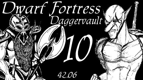 Dwarf Fortress Daggervault part 10 "Dragon Fire"