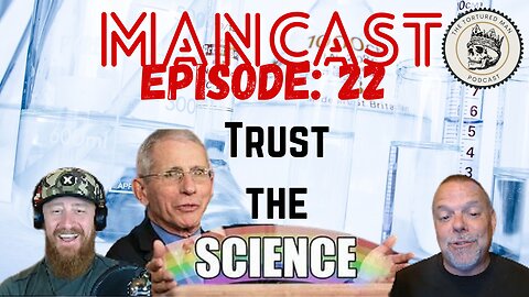Mancast Ep: 22 - The "SCIENCE" Makes Our Hearts Swell... and other reasons for Skepticism
