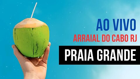 AO VIVO | PRAIA GRANDE - ARRAIAL DO CABO RJ | SEG 06/03/2023