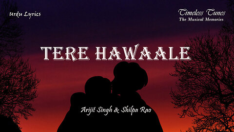 Tere Hawaale - Arijit Singh & Shilpa Rao - Laal Singh Chaddha - Urdu Lyrics - Timeless Tunes