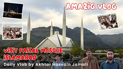 Faisal Mosque Islamabad Visit || Islamabad Road Tour || Daily Vlog By Akhtar Jamali