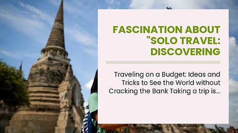 Fascination About "Solo Travel: Discovering Yourself while Exploring the World"