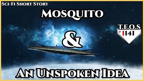 Mosquito & An Unspoken Idea | Humans are Space Orcs | HFY | TFOS1141