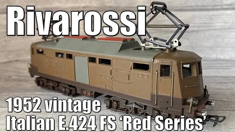 1952 Rivarossi Le 424 Electric locomotive E.424 FS Red series | Unbox & Review & Running