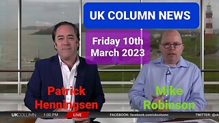 UK COLUMN NEWS - Friday 10th March 2023. (Full Edition). Duration 1hr 22mins.