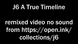 J6: A True Timeline remixed video