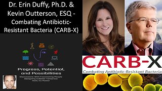 Dr. Erin Duffy, Ph.D. & Kevin Outterson, ESQ - Combating Antibiotic-Resistant Bacteria (CARB-X)