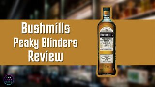 Bushmills Peaky Blinders Edition Review!