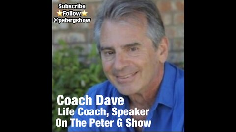 Coach Dave 4 You, On The Peter G Show. Sept 21st, 2022. Show #180