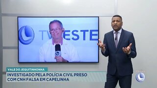 Vale do Jequitinhonha: Investigado pela Polícia Civil preso com CNH Falsa em Capelinha.