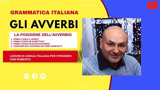 Adverbs in the Italian language. Do they go before or after the verb? Find out with this video.