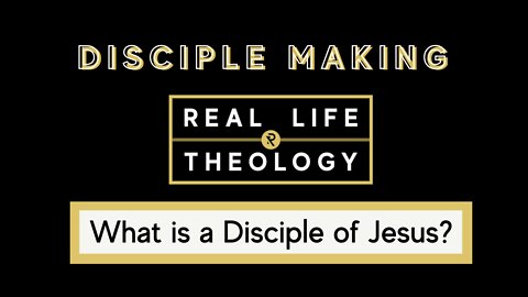 Real Life Theology - Disciple Making Question #2